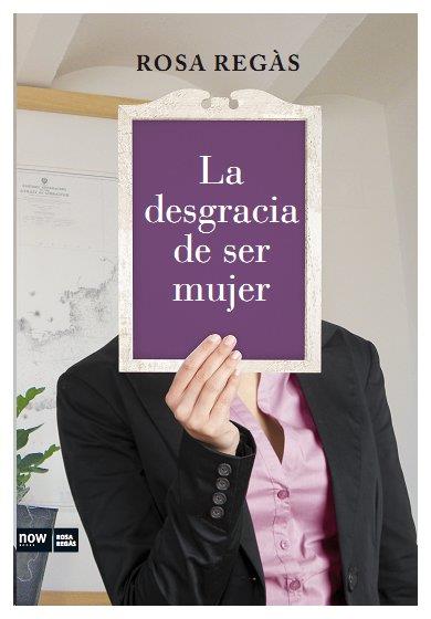 DESGRACIA DE SER MUJER, LA | 9788493904630 | REGAS, ROSA