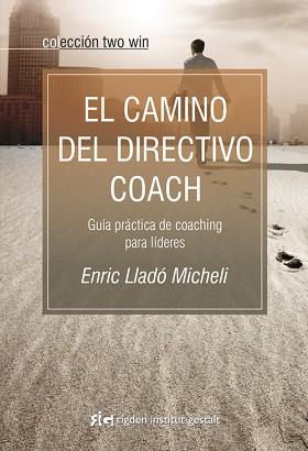 CAMINO DEL DIRECTIVO COACH, EL | 9788493917210 | LLADÓ MICHELI, ENRIC