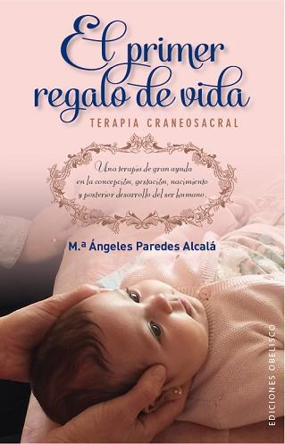 EL PRIMER REGALO DE VIDA. TERAPIA CRANEOSACRAL | 9788491110187 | PAREDES ALCALÁ, Mª ÁNGELES