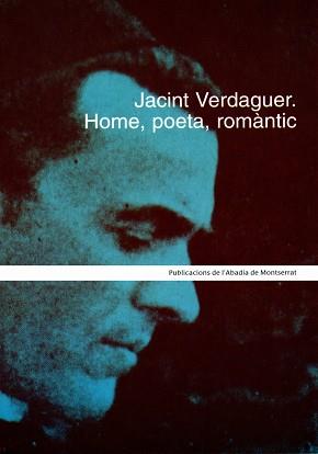 JACINT VERDAGUER. HOME, POETA, ROMANTIC | 9788484155089 | CHAVARRIA I PANISELLO, JOAN/DOLÇ I CARTANYA, JORDI/MURTRÓ I FERRAN, ROSA M./PONT I FANDOS, MÀRIUS