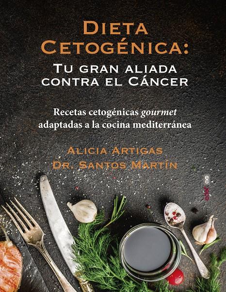 DIETA CETOGÉNICA: TU GRAN ALIADA CONTRA EL CÁNCER | 9788441439429 | ARTIGAS, ALICIA/MARTÍN, SANTOS