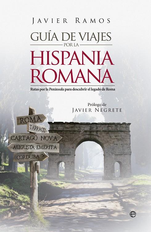 GUÍA DE VIAJES POR LA HISPANIA ROMANA | 9788490606773 | RAMOS, JAVIER