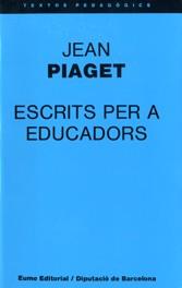 ESCRITS PER A EDUCADORS: JEAN PIAGET I LA | 9788476020593 | PIAGET, JEAN