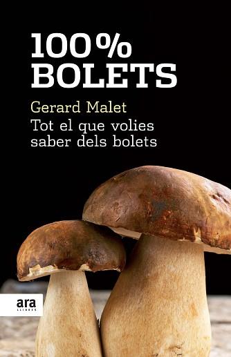 100% BOLETS : TOT EL QUE VOLIES SABER DE BOLETS | 9788492406753 | MALET I GRAUS, GERARD