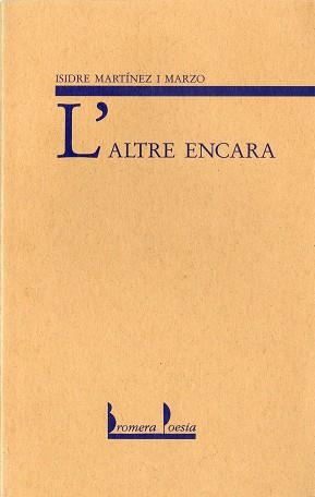 ALTRE ENCARA, L' | 9788476602126 | MARTÍNEZ MARZO, ISIDRE