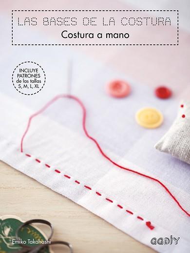 LAS BASES DE LA COSTURA. COSTURA A MANO | 9788425230943 | TAKAHASHI, EMIKO