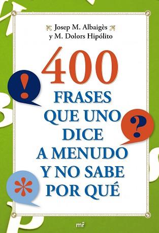 400 FRASES QUE UNO DICE A MENUDO Y NO SABE POR QUE | 9788427036710 | ALBAIGÈS, JOSEP M./HIPÓLITO, M. DOLORS