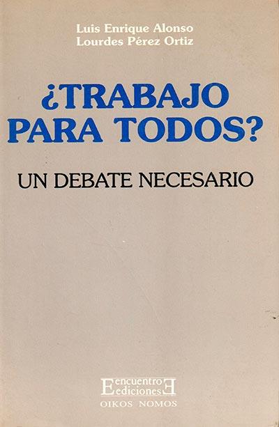 TRABAJO PARA TODOS? | 9788474903997 | ALONSO, LUIS ENRIQUE/ PEREZ ORTIZ, LOURD