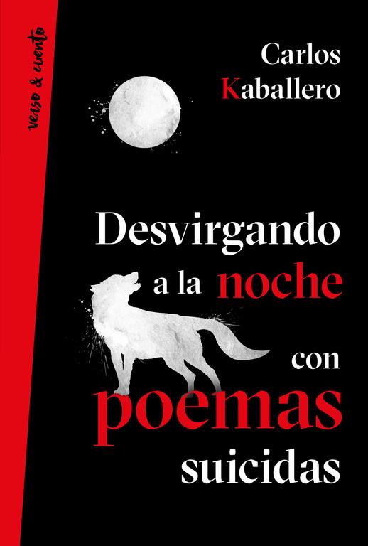 DESVIRGANDO A LA NOCHE CON POEMAS SUICIDAS | 9788403518629 | CARLOS KABALLERO