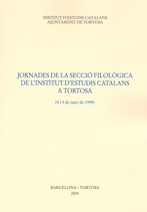 JORNADES DE LA SECCIO FILOLOGICA DE L'INSTITUT | 9788472835368 | INSTITUT D'ESTUDIS CATALANS, SECCIÓ FILOLÓGICA. JORNADAS (10ª. 1999. TORTOSA)