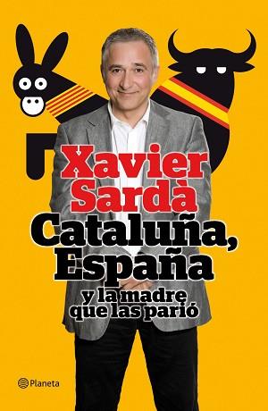 CATALUÑA, ESPAÑA Y LA MADRE QUE LAS PARIÓ | 9788408101512 | SARDA, XAVIER