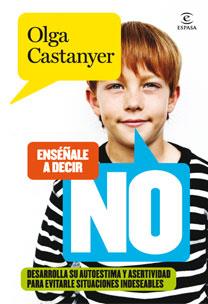 ENSEÑALE A DECIR NO | 9788467031232 | CASTANYER, OLGA