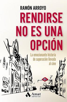 RENDIRSE NO ES UNA OPCIÓN | 9788497358415 | ARROYO PRIETO, RAMÓN