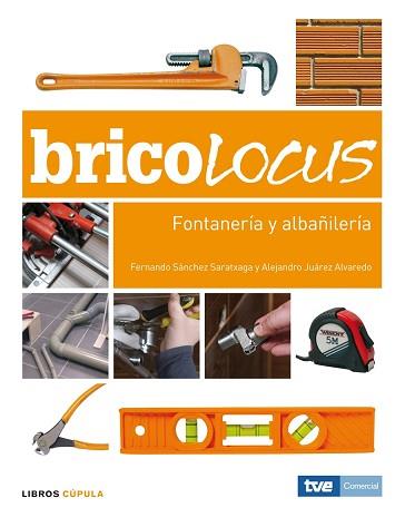 BRICOLOCUS, FONTANERIA Y ALBAÑILERIA | 9788448047689 | JUÁREZ ALVAREDO, ALEJANDRO/SÁNCHEZ SARATXAGA, FERNANDO