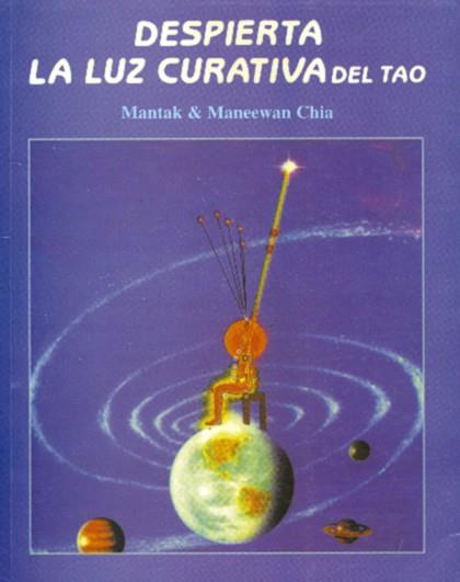 DESPIERTA LA LUZ CURATIVA DEL TAO | 9788487476426 | MANTAK CHIA