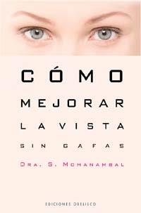 COMO MEJORAR LA VISTA SIN GAFAS | 9788497771085 | MOHANAMBAL, DRA. S.