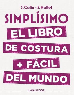 SIMPLÍSIMO. EL LIBRO DE COSTURA + FÁCIL DEL MUNDO | 9788416984947 | COLIN, STÉPHANIE/MALLET, SANDRINE