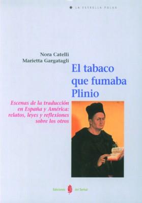 TABACO QUE FUMABA PLINIO, EL | 9788476282618 | CATELLI, NORA/ GARGATAGLI, MARIETTA