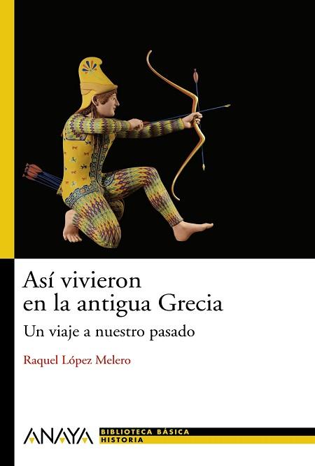 ASÍ VIVIERON EN LA GRECIA ANTIGUA | 9788466786768 | LÓPEZ MELERO, RAQUEL