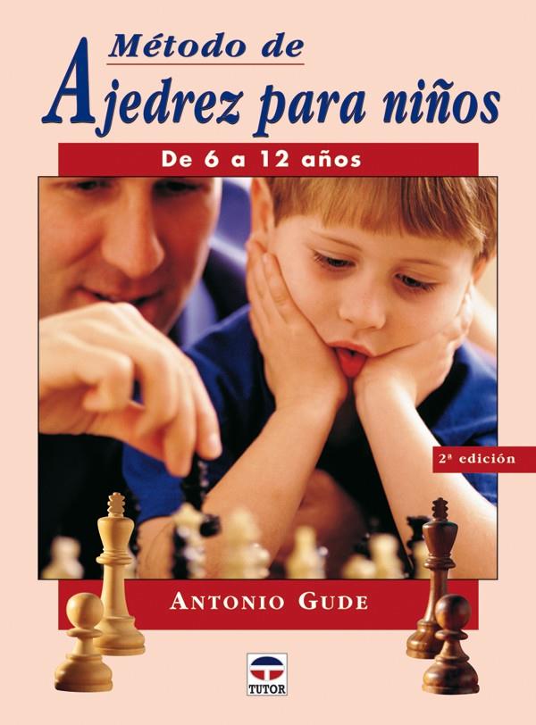 MÉTODO DE AJEDREZ PARA NIÑOS DE 6 A 12 AÑOS | 9788479025441 | GUDE, ANTONIO