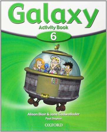 GALAXY 6 ACTIVITY BOOK 2008 | 9780194707541 | BLAIR, ALISON/CADWALLADER, JANE/SHIPTON, PAUL