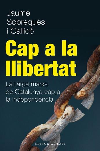 CATALUNYA CAP A LA LLIBERTAT | 9788415711216 | SOBREQUES I CALLICO, JAUME