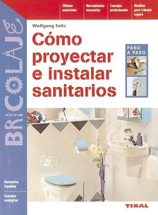 COMO PROYECTAR E INSTALAR SANITARIOS | 9788430594238 | SEITZ, WOLFGANG