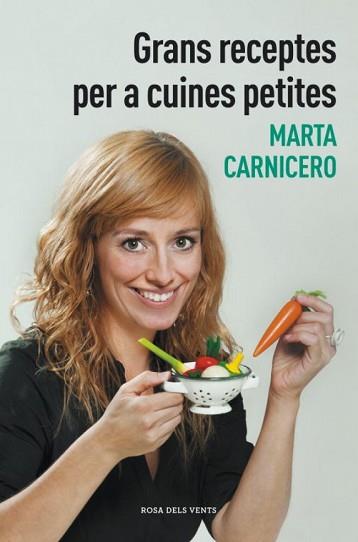 GRANS RECEPTES PER A CUINES PETITES | 9788401388477 | CARNICERO, MARTA