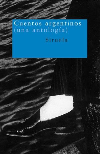 CUENTOS ARGENTINOS | 9788478447787 | FRESÁN, RODRIGO/FONTANARROSA, ROBERTO/BERTI, EDUARDO/HEKER, LILIANA/KAUFMANN, PAOLA/Y OTROS