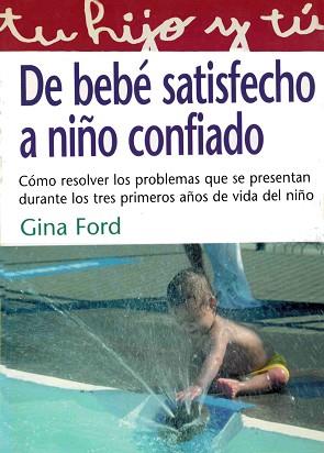 DE BEBE SATISFECHO A NIÑO CONFIADO | 9788441409422 | FORD, G.