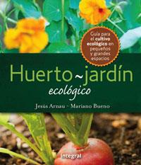 HUERTO-JARDIN ECOLOGICO, EL | 9788498676167 | ARNAU FRESQUET, JESUS/BUENO BOSCH, MARIANO