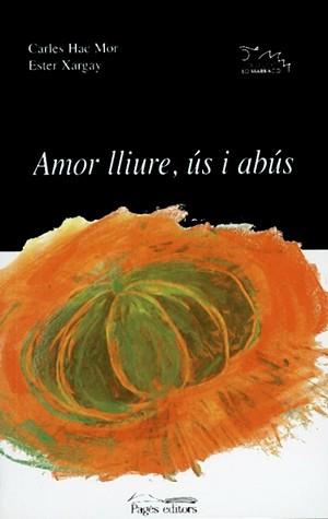 AMOR LLIURE, US I ABUS | 9788479358327 | HAC MOR, CARLES/ XARGAY, ESTER