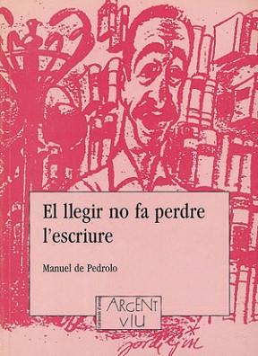 LLEGIR NO FA PERDRE L'ESCRIURE, EL | 9788479352172 | PEDROLO, MANUEL DE