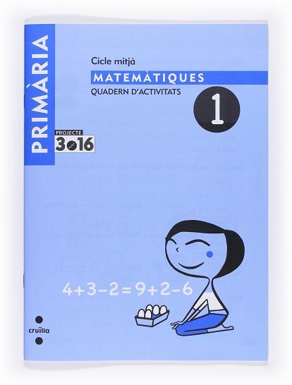 MATEMÀTIQUES. QUADERN D'ACTIVITATS 3R EP-1. PROJECTE 3.16 | 9788466119054 | EQUIP EDITORIAL CRUÏLLA