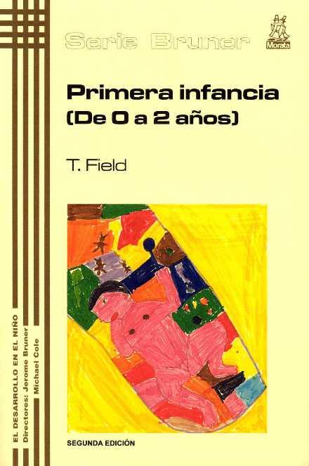 PRIMERA INFANCIA ( DE 0 A 2 AÑOS) | 9788471123954 | FIELD, TIFFANY