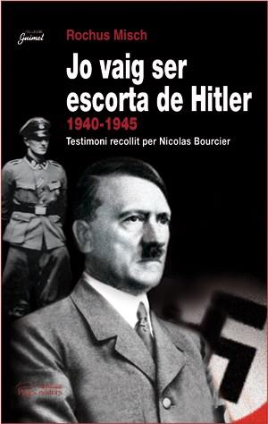 JO VAIG SER ESCORTA DE HITLER 1940-1945 | 9788497794268 | MISCH, ROCHUS