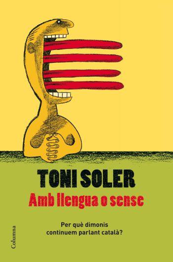 AMB LLENGUA O SENSE -COLUMNA | 9788466409728 | SOLER, TONI