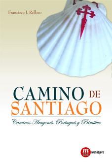 CAMINO DE SANTIAGO-CAMINOS ARAGONES,PORTUGUES Y PRIMITIVO | 9788427131378 | RELLOSO,FRANCISCO J.