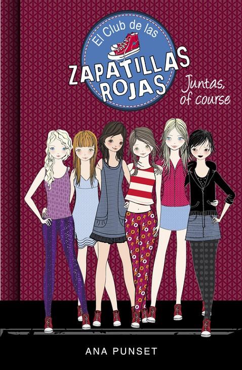 JUNTAS, OF COURSE (SERIE EL CLUB DE LAS ZAPATILLAS ROJAS 8) | 9788490436134 | PUNSET, ANA