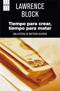 TIEMPO PARA CREAR.TIEMPO PARA MATAR | 9788490062623 | BLOCK, LAWRENCE