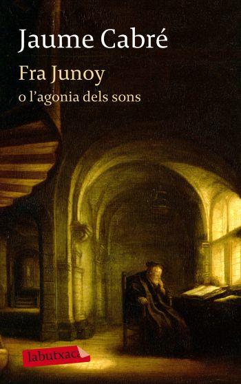 FRA JUNOY O L'AGONIA DELS SONS | 9788499303482 | CABRÉ, JAUME