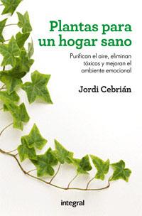 PLANTAS PARA UN HOGAR SANO | 9788492981977 | CEBRIAN , JORDI