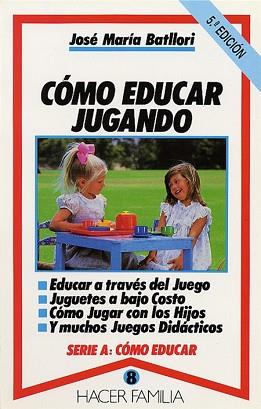 COMO EDUCAR JUGANDO | 9788471188403 | BATLLORI, JOSE MARIA