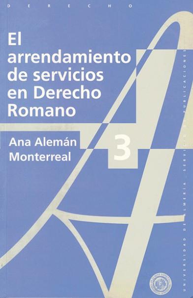 ARRENDAMIENTO DE SERVICIOS EN DERECHO ROMANO, EL | 9788482400440 | ALEMAN MONTERREAL, ANA