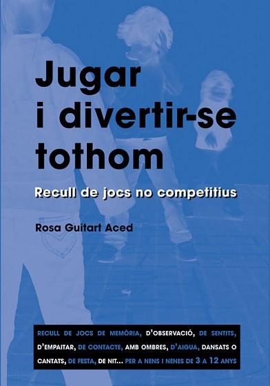 JUGAR I DIVERTIR-SE TOTHOM | 9788478271870 | GUITART ACED, ROSA M¦