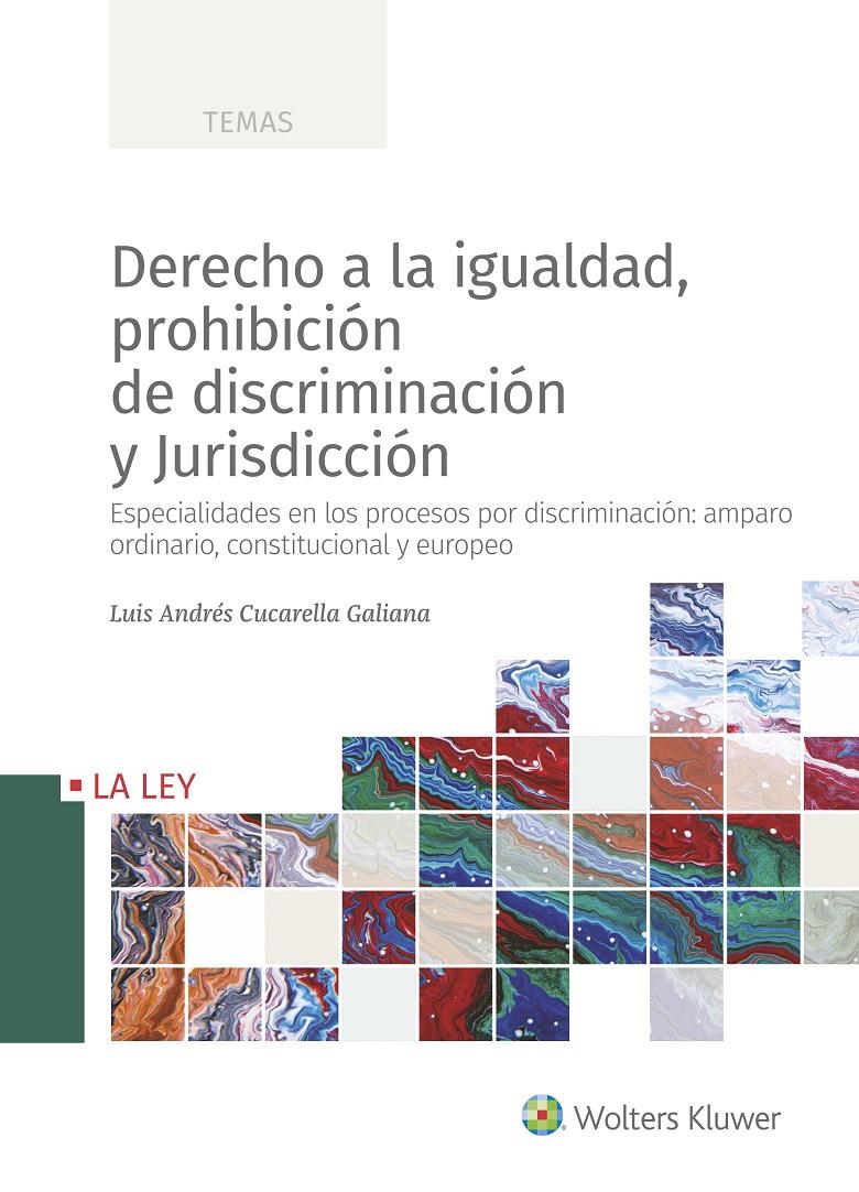 DERECHO A LA IGUALDAD, PROHIBICIÓN DE DISCRIMINACIÓN Y JURISDICCIÓN | 9788490203934 | CUCARELLA GALIANA, LUIS ANDRÉS