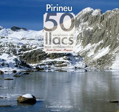 PIRINEUS, ELS 50 EXCURSIONS ALS LLACS MÉS EMBLEMÀT | 9788497917957 | JORDI LONGAS MAYAYO