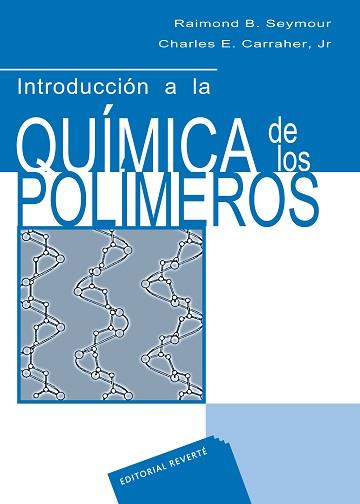 INTRODUCCION A LA QUIMICA DE LOS POLIMEROS | 9788429179262 | SEYMOND, RAIMOND B./ CARRRAHER, CHARLES