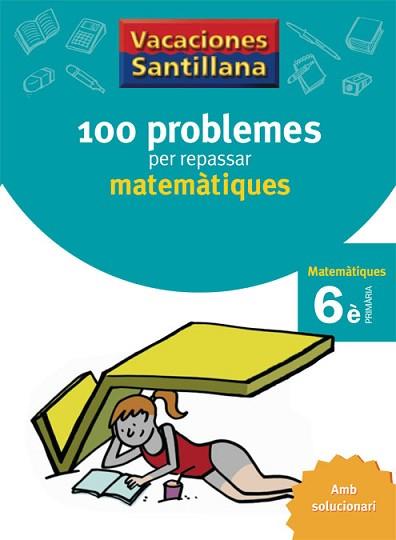 VACACIONES SANTILLANA 100 PROBLEMAS PER REPASSAR MATEMATIQUE | 9788479182328 | VV.AA.