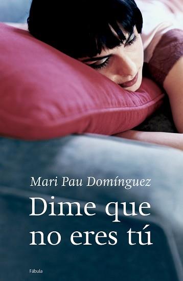 DIME QUE NO ERES TU | 9788408065029 | DOMINGUEZ, MARI PAU